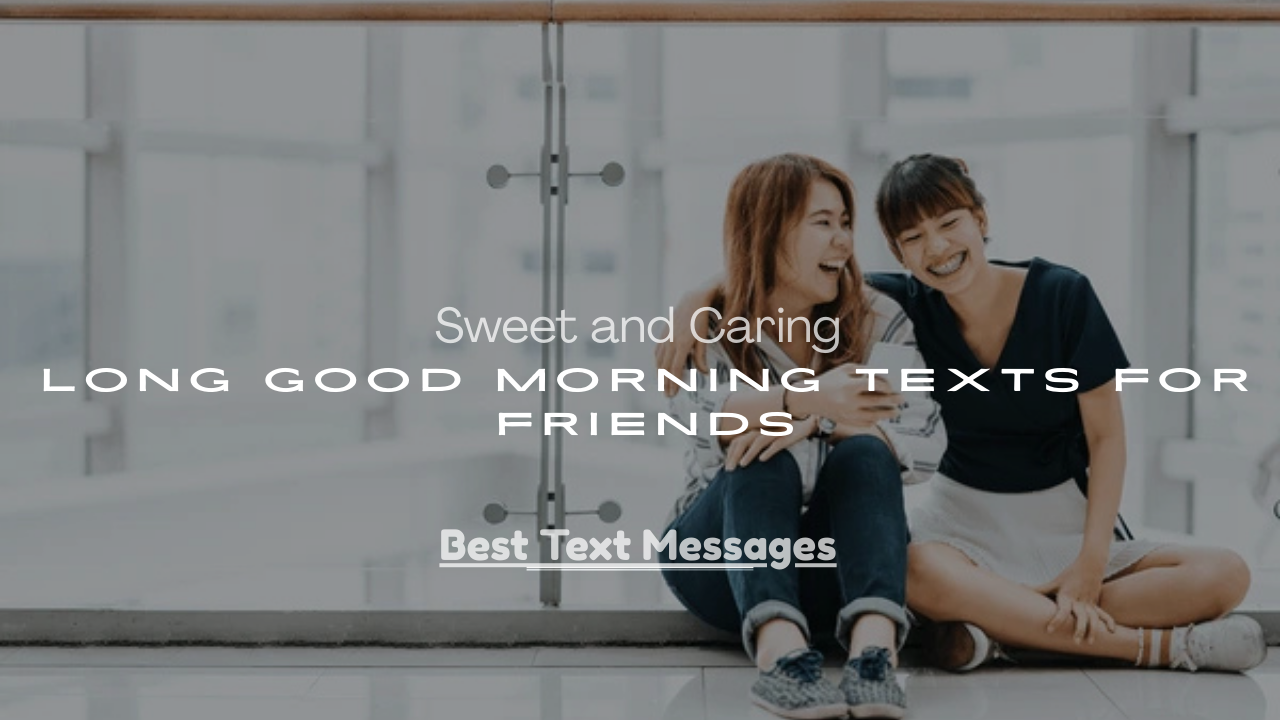 Long Good Morning Texts for Friends