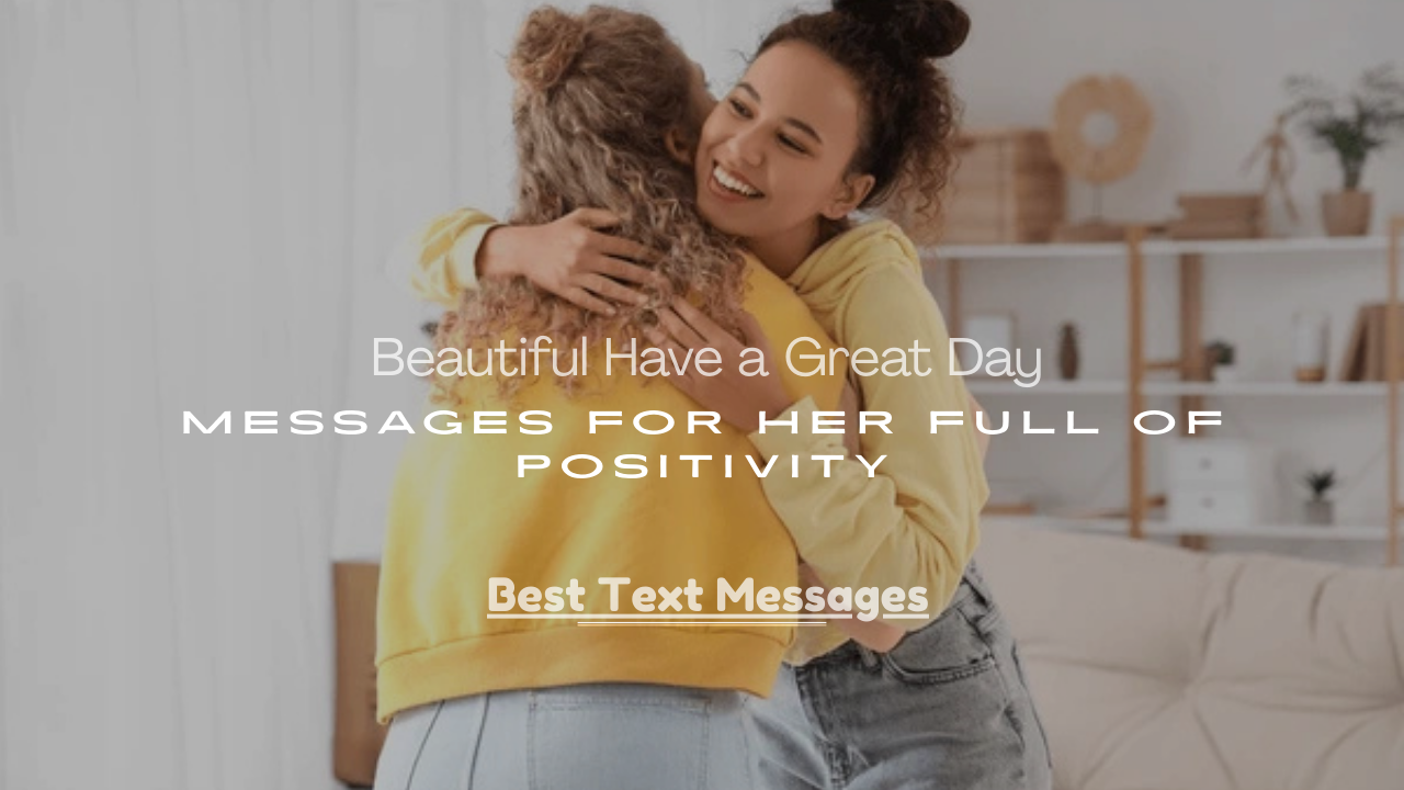 Great Day Messages for Her Full of Positivity