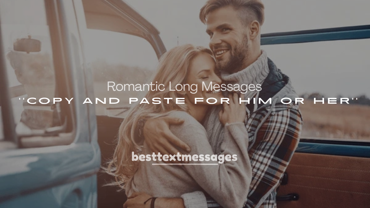 250+ Romantic Long Messages Copy and Paste for Him or Her
