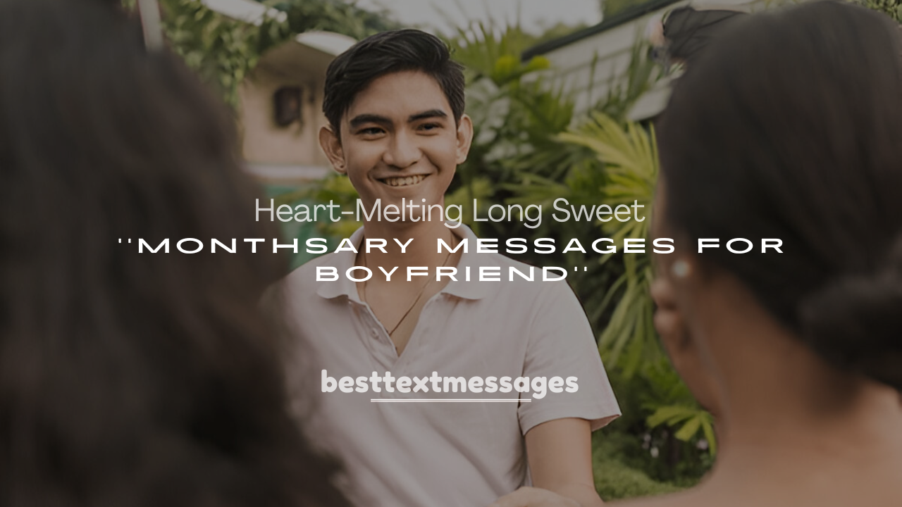 250+ Heart-Melting Long Sweet Monthsary Messages for Boyfriend
