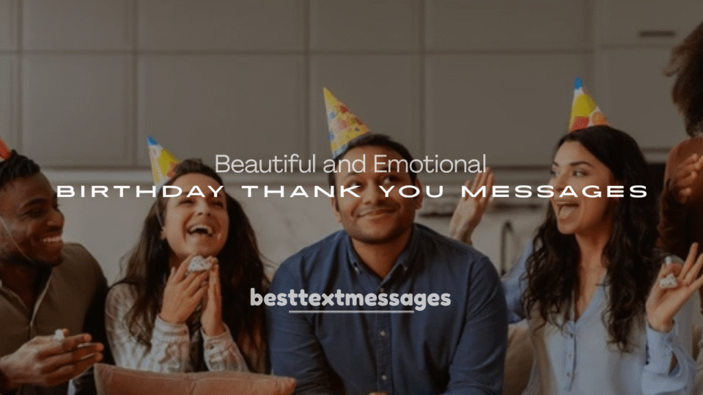 Beautiful and Emotional Birthday Thank You Messages