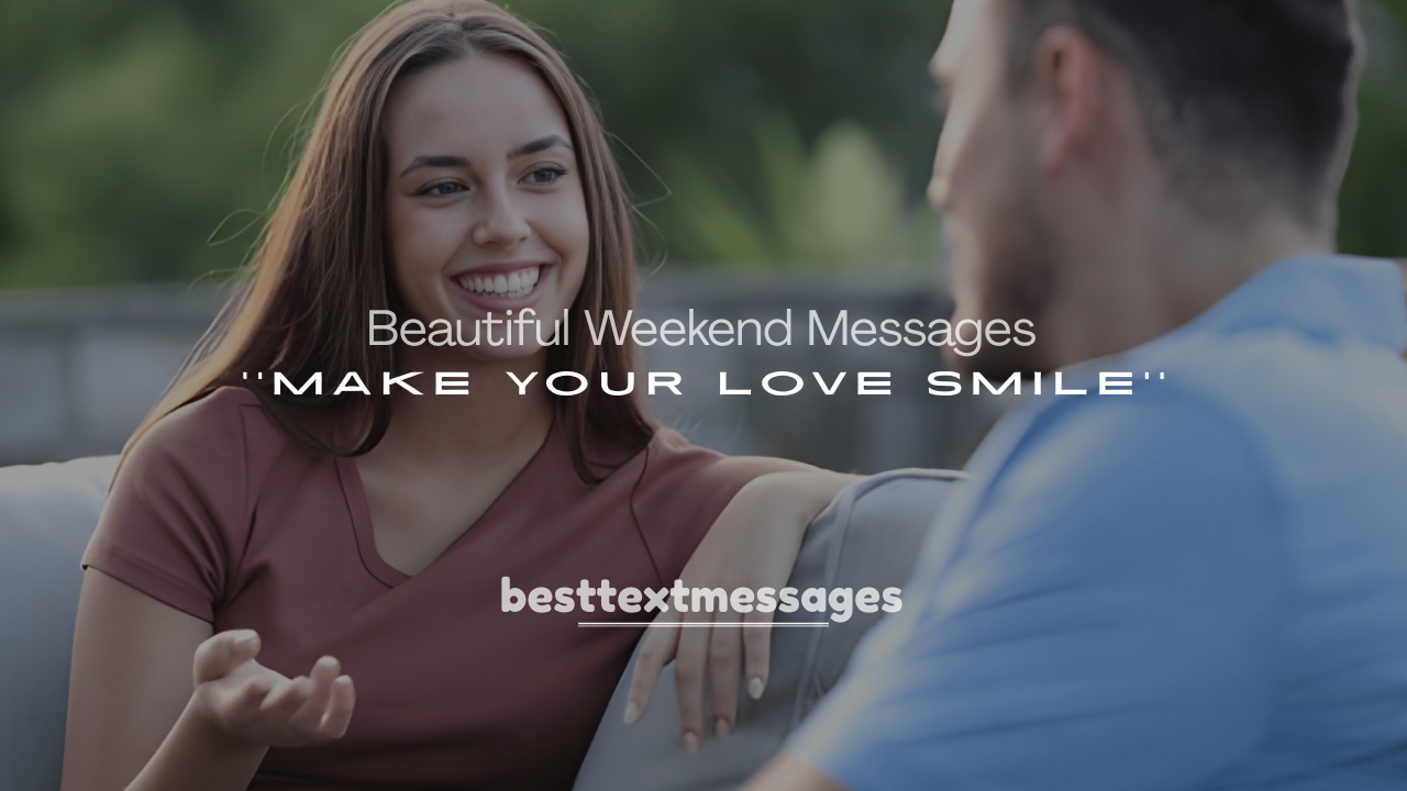 250+ Beautiful Weekend Messages to Make Your Love Smile