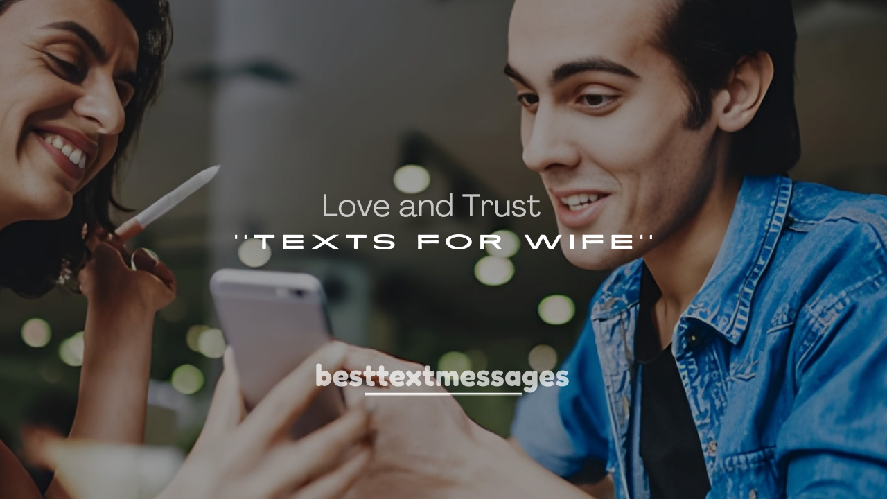 250+ Sweet Love and Trust Texts for Wife to Keep the Spark Alive