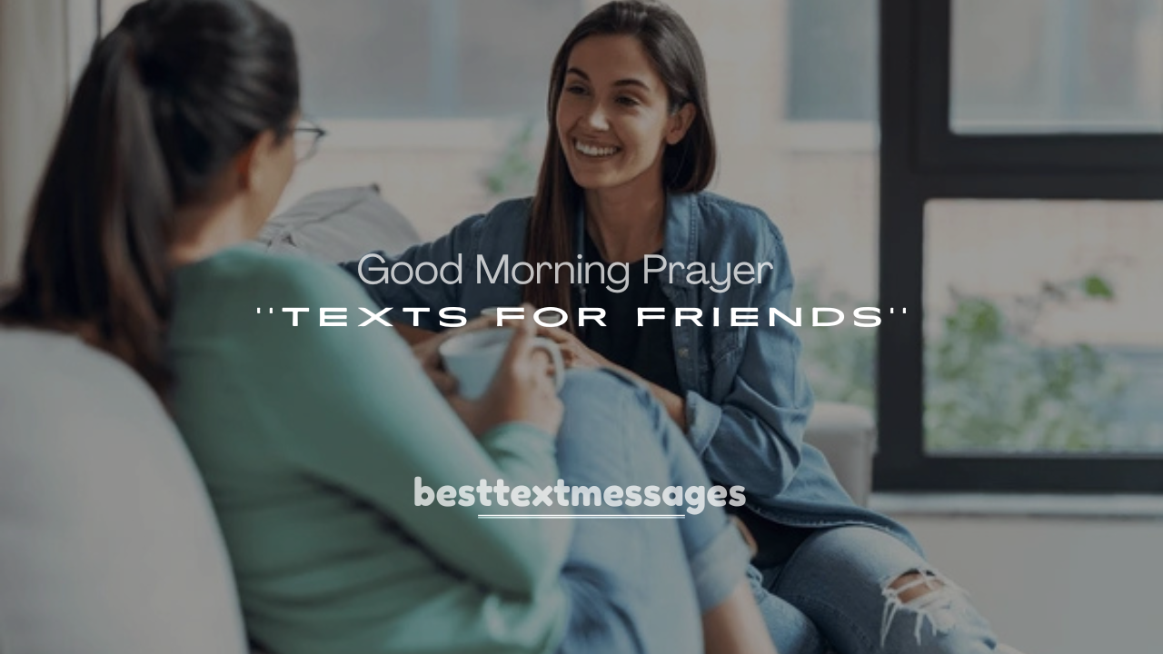 250+ Meaningful Good Morning Prayer Texts for Friends