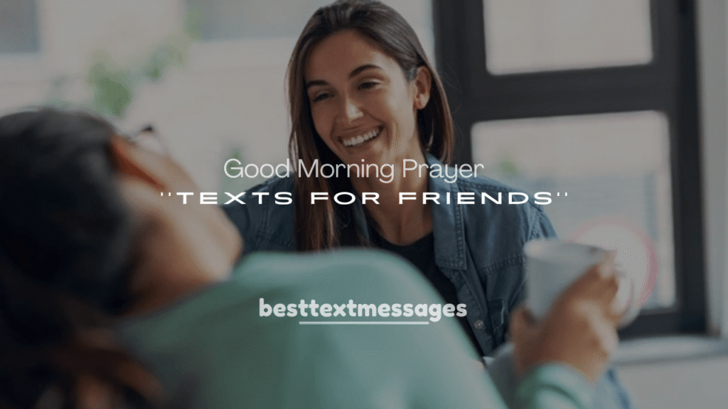 250+ Meaningful Good Morning Prayer Texts for Friends