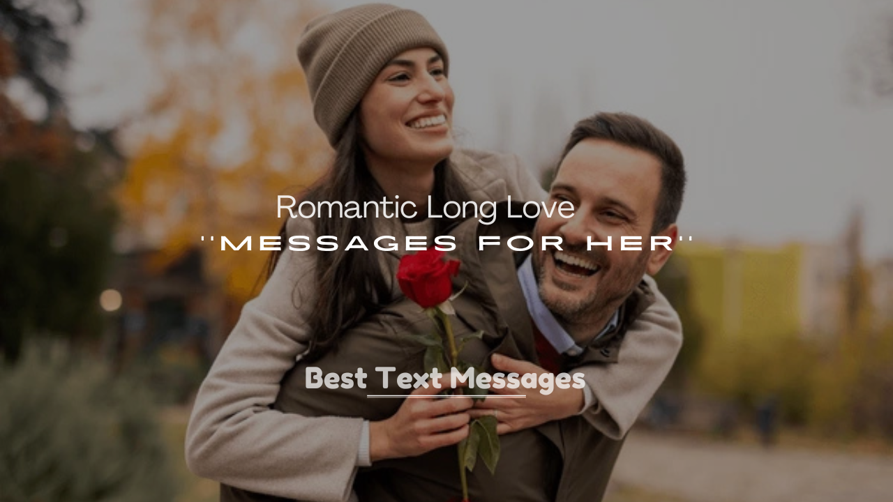 250+ Deep and Romantic Long Love Messages for Her