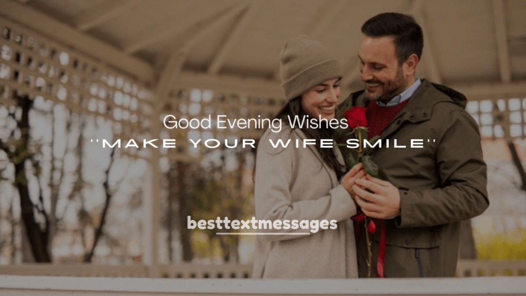 250+ Good Evening Wishes to Make Your Wife Smile