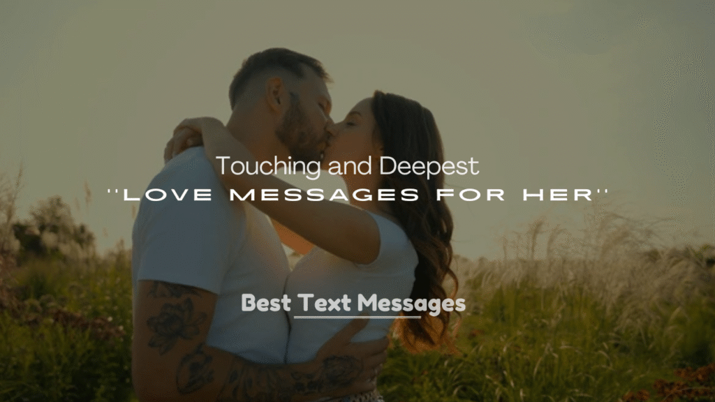 250+ Touching and Deepest Love Messages for Her