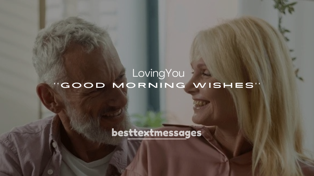 250+ Sweet LovingYou.com Good Morning Wishes