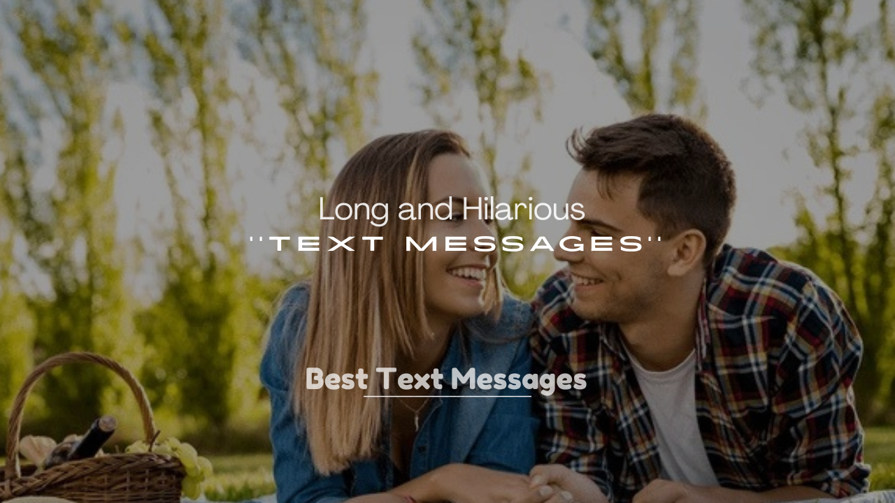 250+ Long and Hilarious Text Messages
