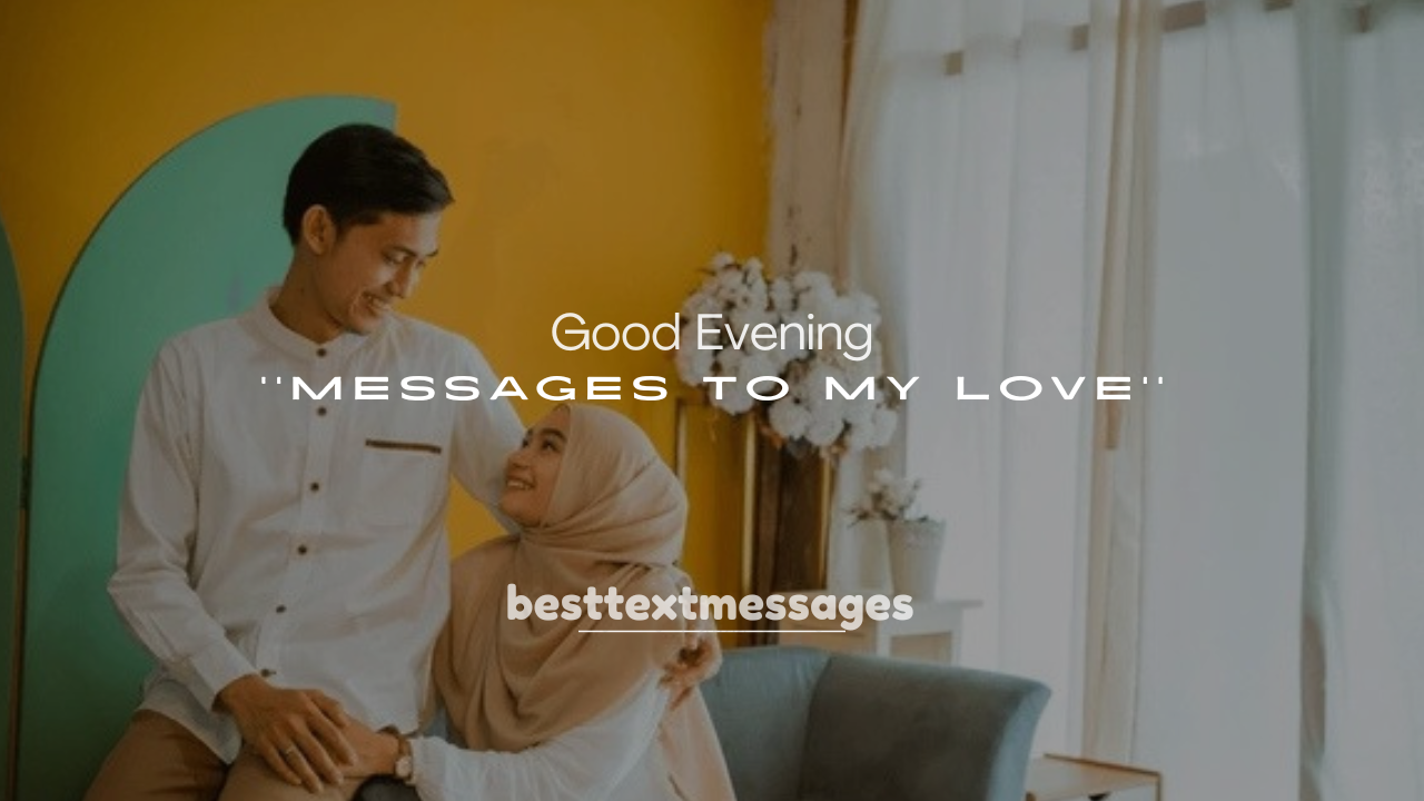 250+ Sweet Good Evening Messages to My Love