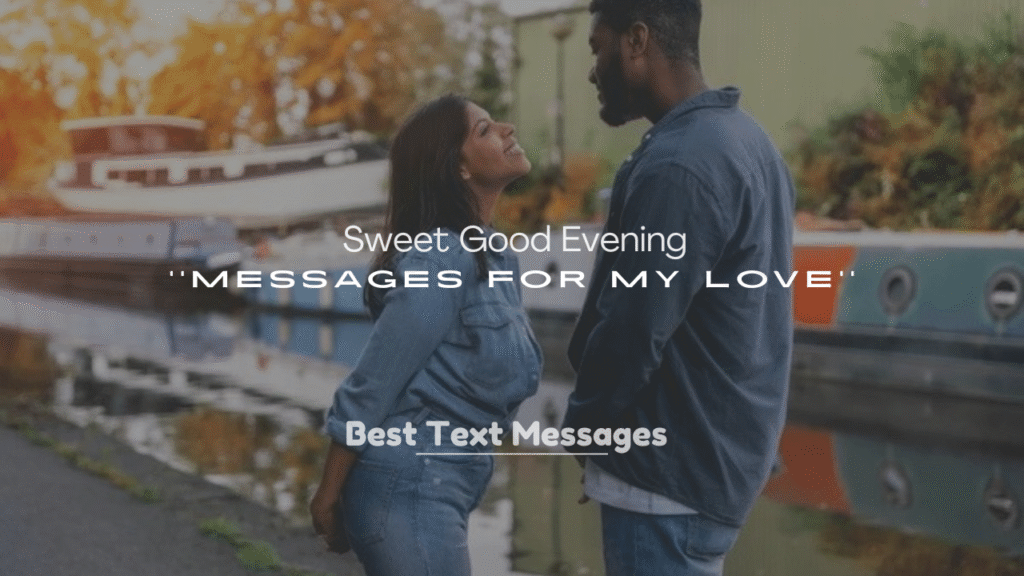 250+ Sweet Good Evening Messages for My Love