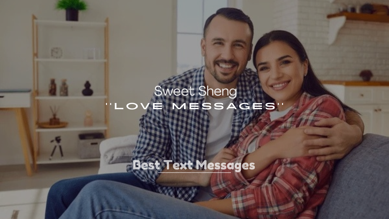 250+ Sweet Sheng Love Messages