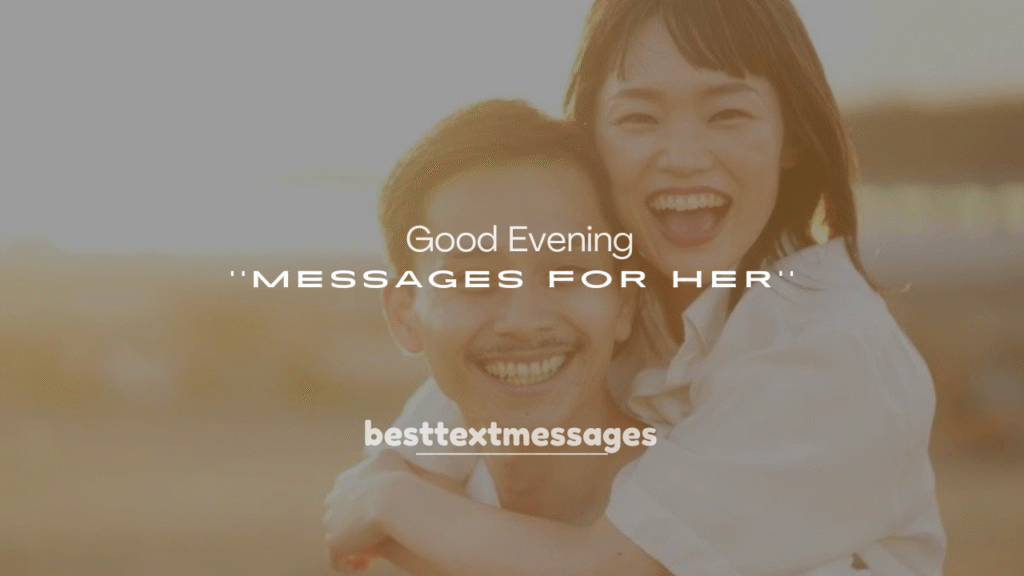250+ Romantic Good Evening Messages for Her