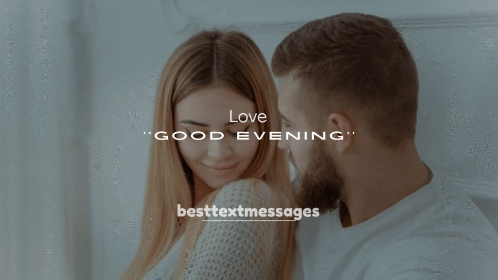 250+ Sweet Love Good Evening Messages
