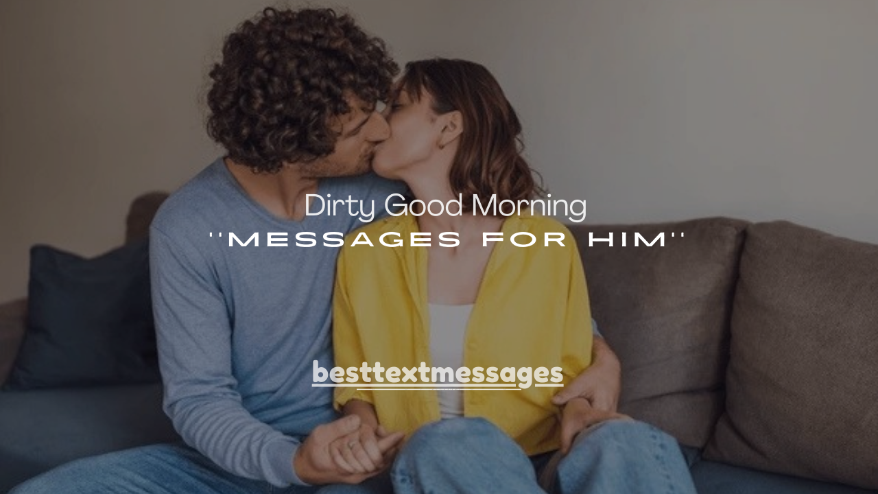 50+ Dirty Good Morning Text Messages for Him
