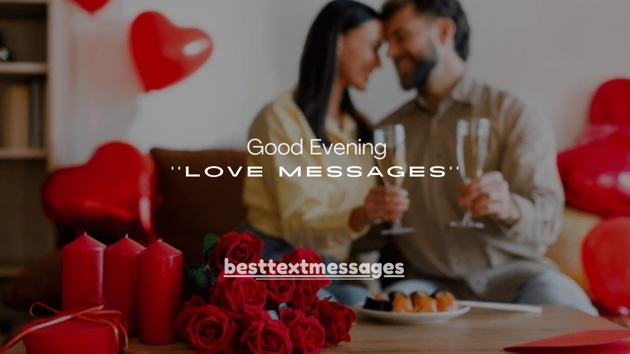 120+ Good Evening Love Messages for My Love (Romantic & Sweet)
