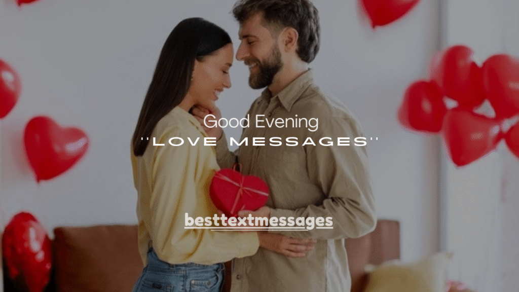 120+ Good Evening Love Messages for My Love (Romantic & Sweet)