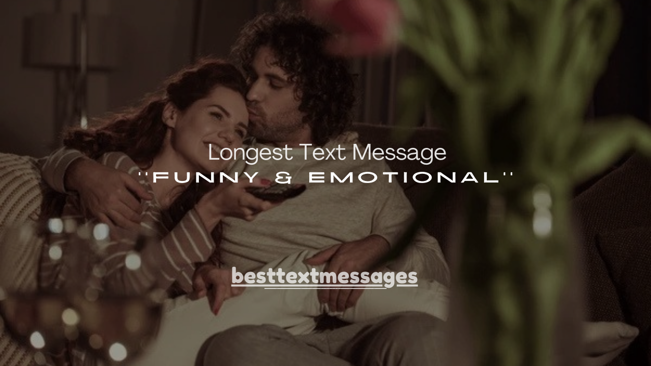 100+ Longest Text Message Ever (Real, Funny & Emotional