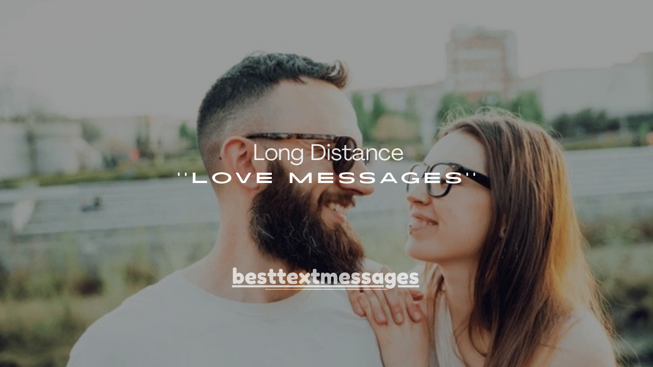 220+ Long Distance Love Messages to Keep Romance Alive Across Miles