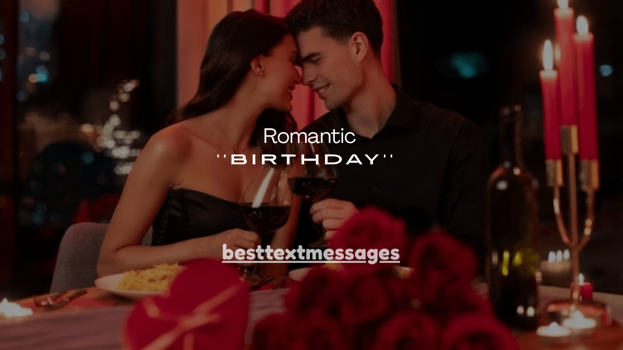 150+ Romantic Birthday Wishes Ever