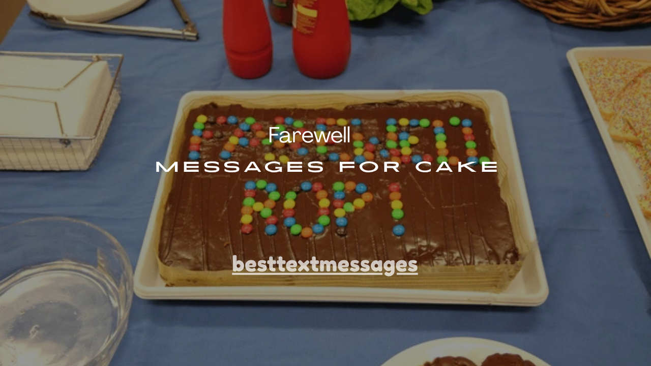 120+ Short Farewell Messages for Cake