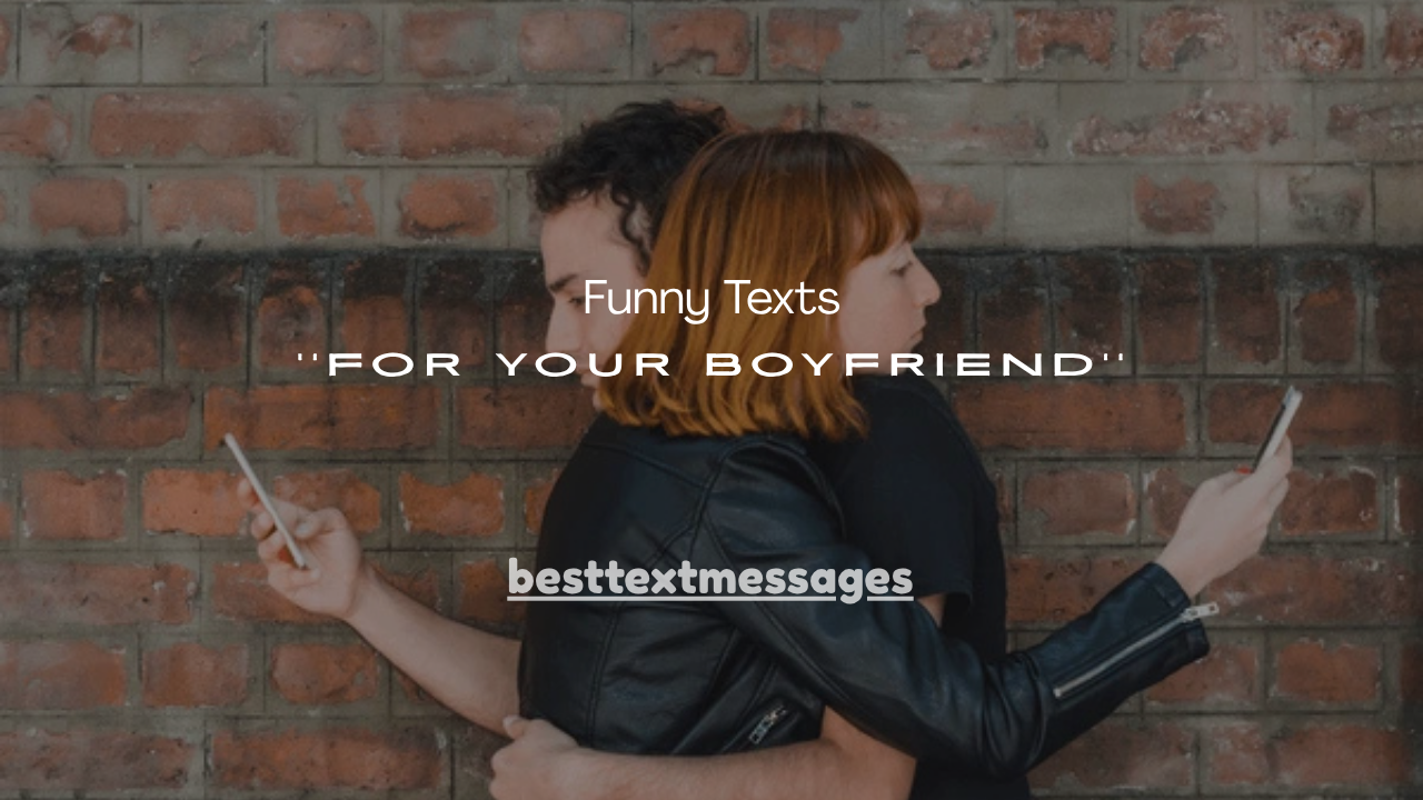 110+ Funny Texts for Your Boyfriend