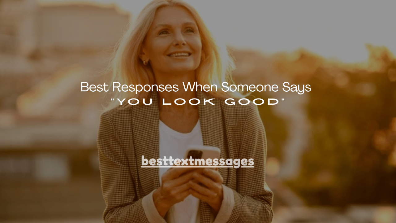 120+ Best Responses When Someone Says “You Look Good”