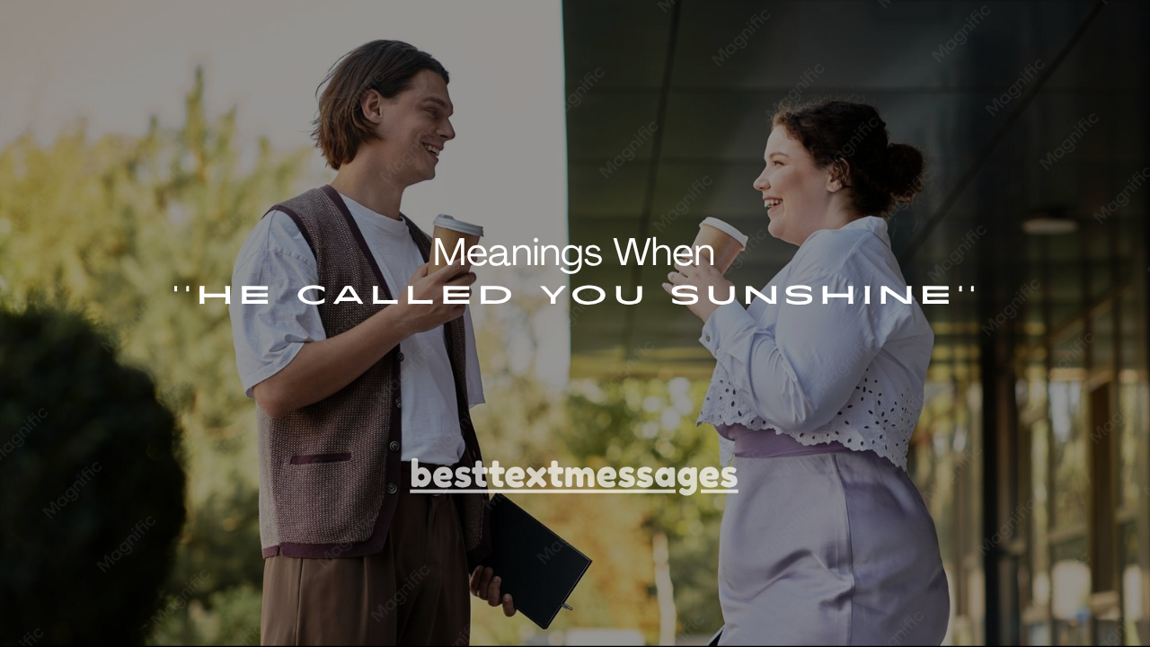 160+ Meanings When He Called You Sunshine