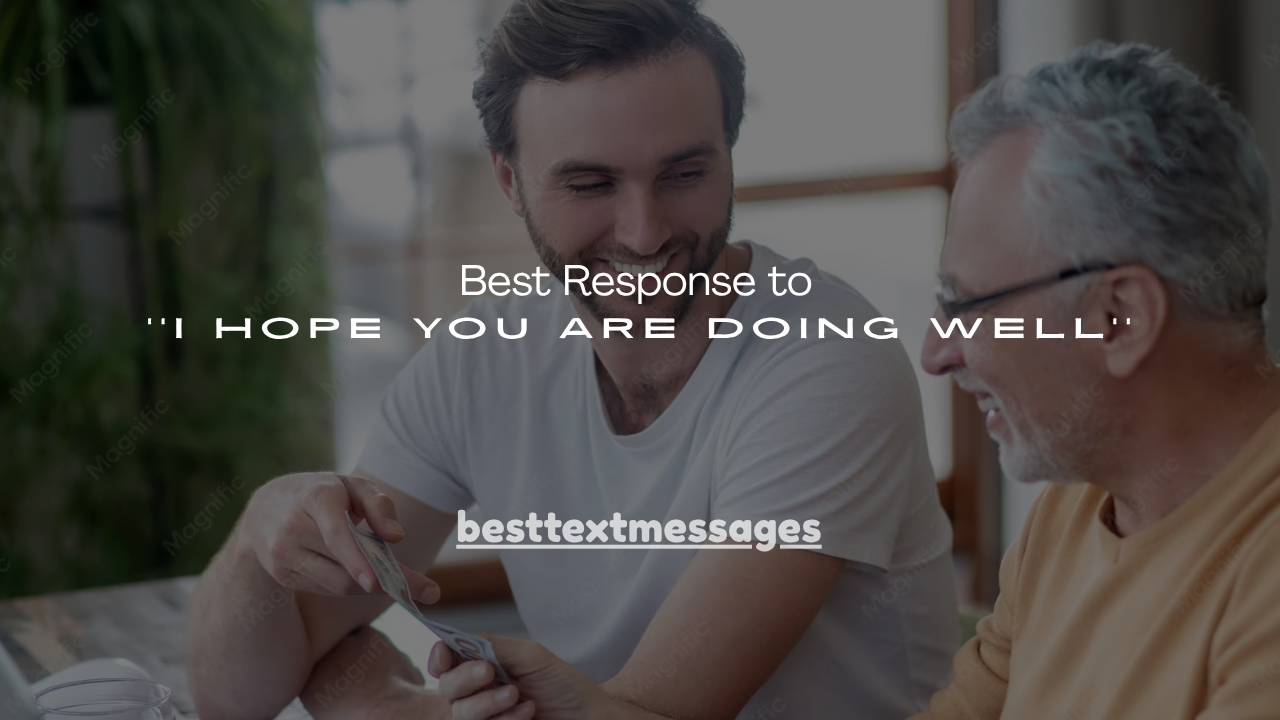 200+ Best Response to I Hope You Are Doing Well