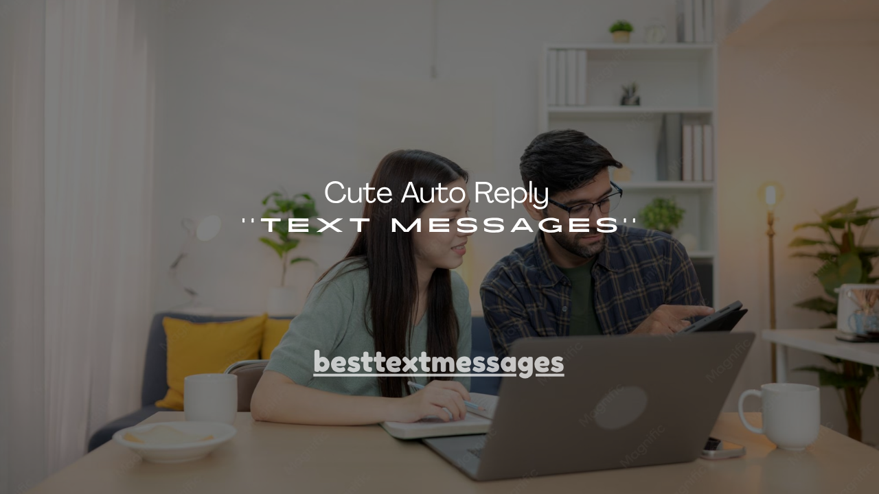 160+ Cute Auto Reply Text Messages