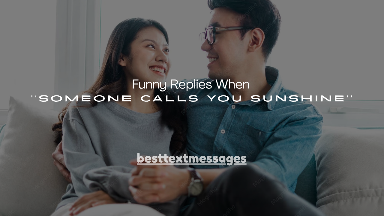 180+ Funny Replies When Someone Calls You Sunshine