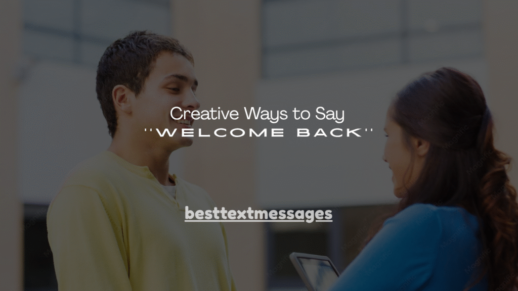 Creative Ways to Say Welcome Back
