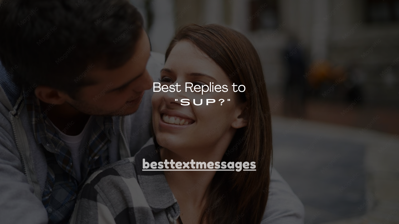 170+ Best Replies to “Sup?”