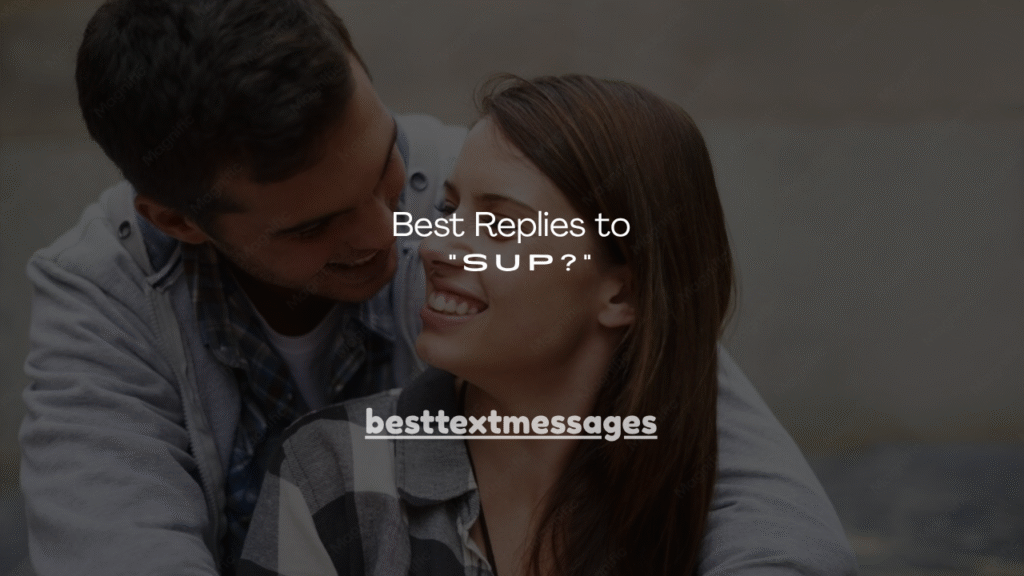 170+ Best Replies to “Sup?”