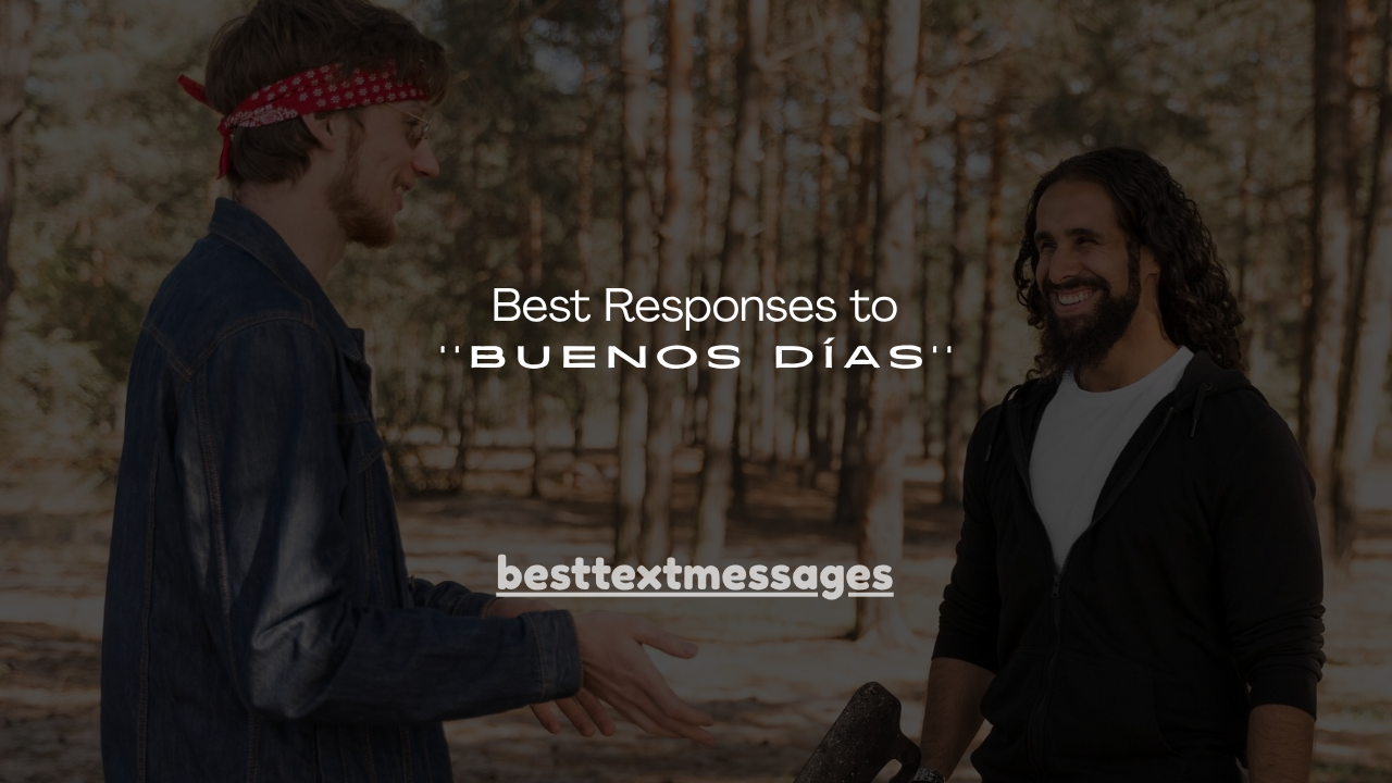 130+ Best Responses to Buenos Días