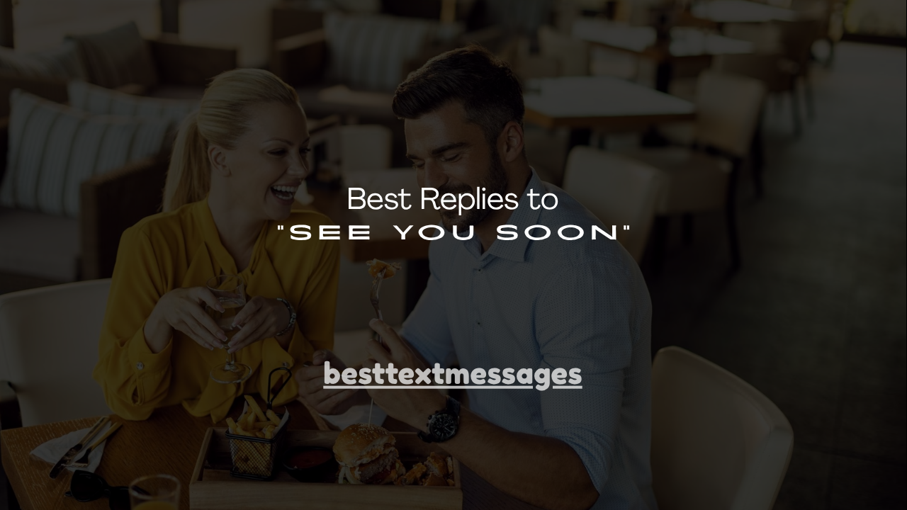 130+ Best Replies to “See You Soon”
