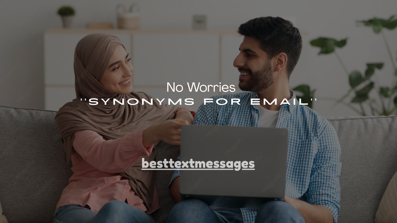 130+ No Worries Synonyms for Email
